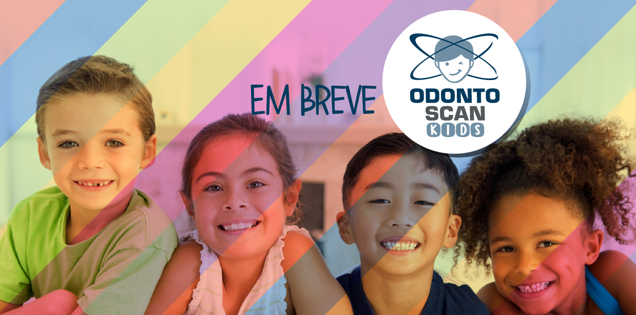 Em breve: Odonto Scan Kids