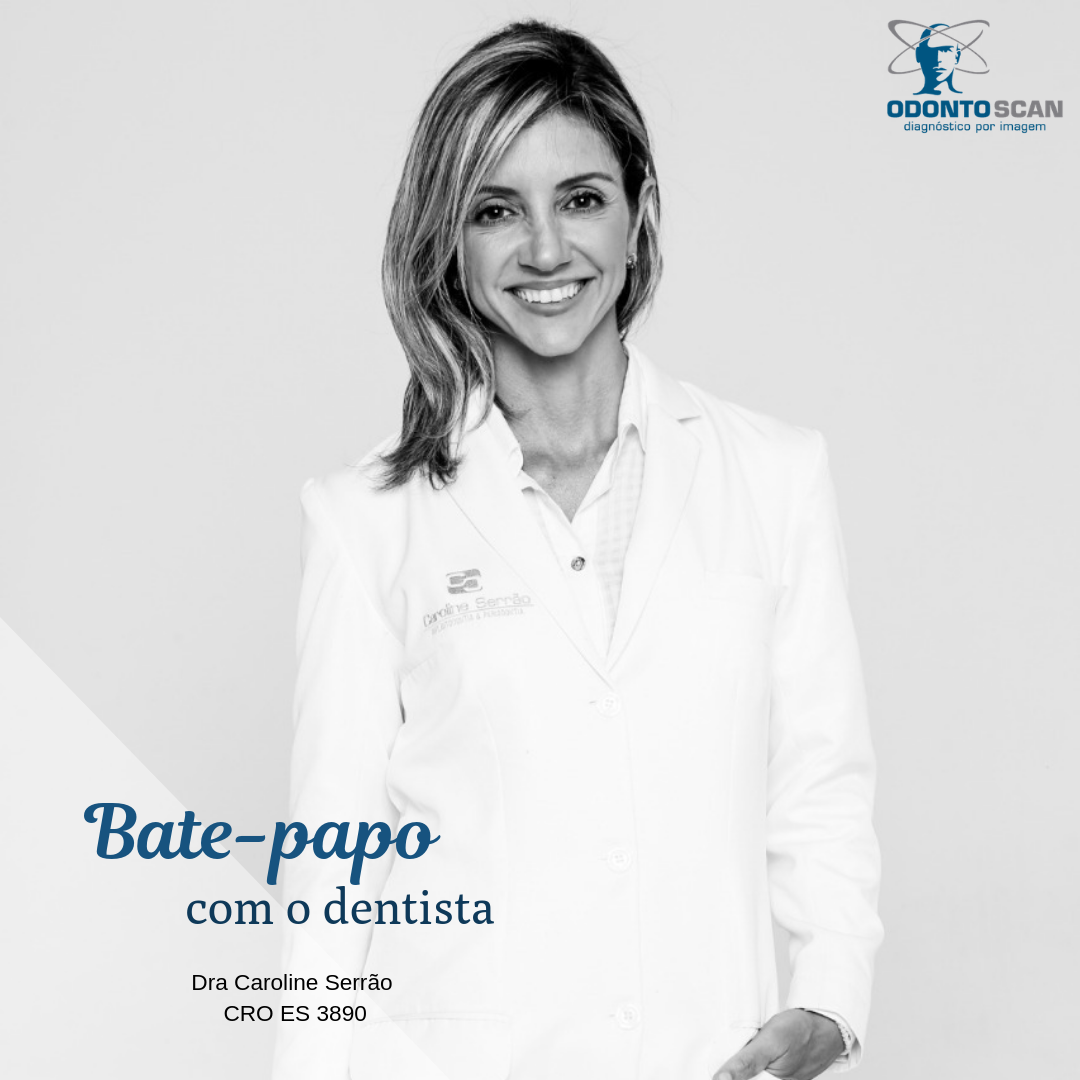 Bate-papo com o dentista: Dra Caroline Serrão 